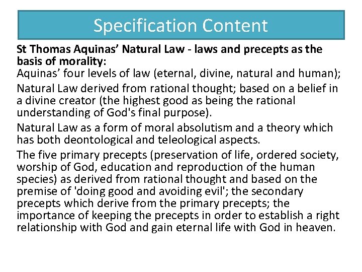 Specification Content St Thomas Aquinas’ Natural Law - laws and precepts as the basis Specification Content St Thomas Aquinas’ Natural Law - laws and precepts as the basis