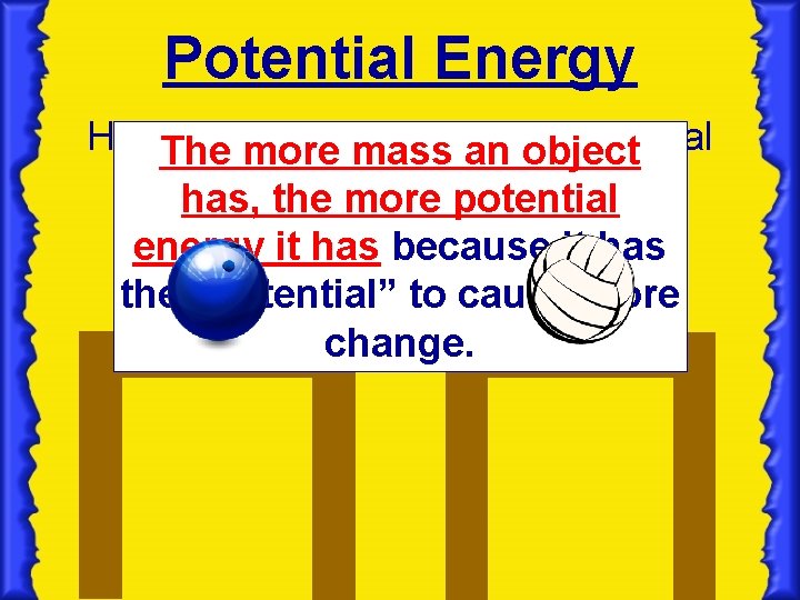 Potential Energy How. The does mass affectan the Potential more object Energy of an