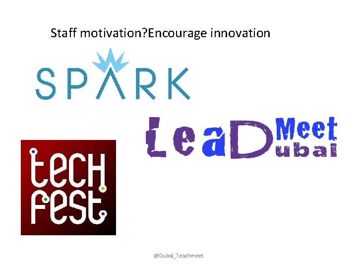 Staff motivation? Encourage innovation @Dubai_Teachmeet 