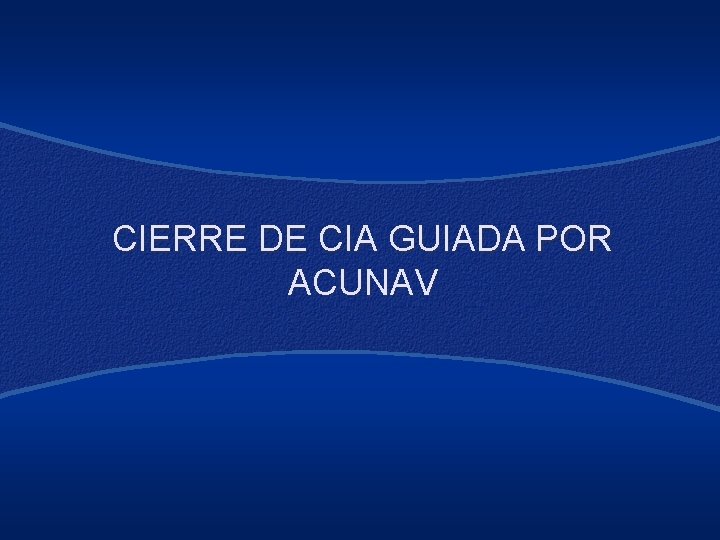 CIERRE DE CIA GUIADA POR ACUNAV 