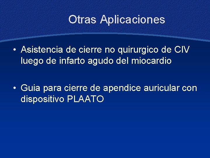 Otras Aplicaciones • Asistencia de cierre no quirurgico de CIV luego de infarto agudo