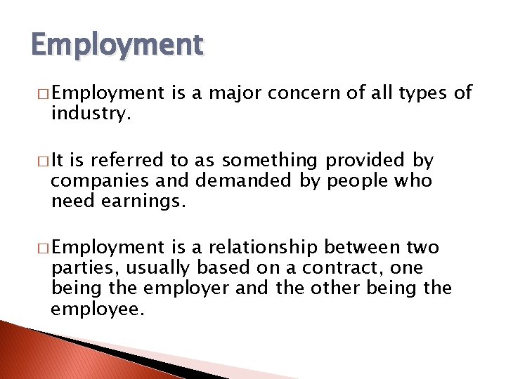 Employment � Employment industry. is a major concern of all types of � It
