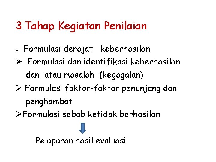 3 Tahap Kegiatan Penilaian. Ø Formulasi derajat keberhasilan Ø Formulasi dan identifikasi keberhasilan dan