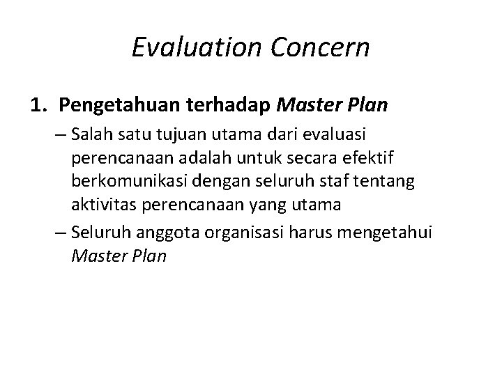 Evaluation Concern 1. Pengetahuan terhadap Master Plan – Salah satu tujuan utama dari evaluasi