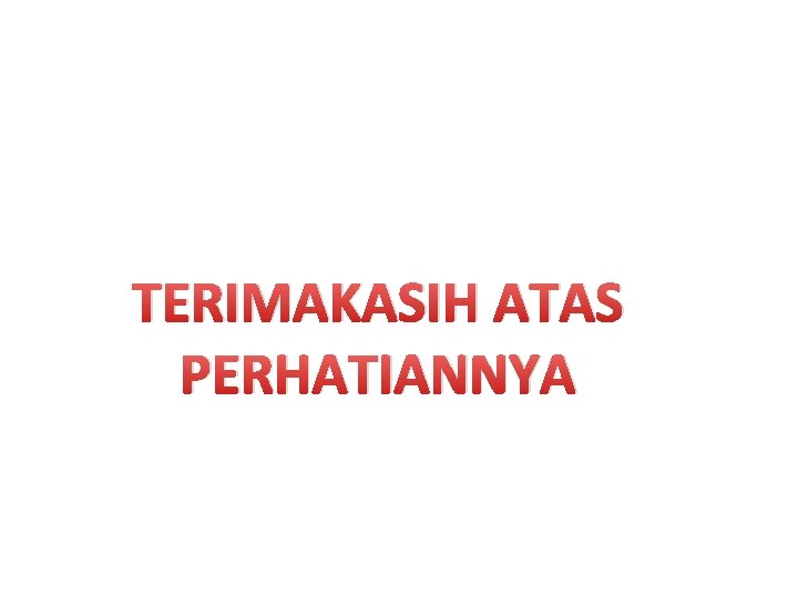 TERIMAKASIH ATAS PERHATIANNYA 