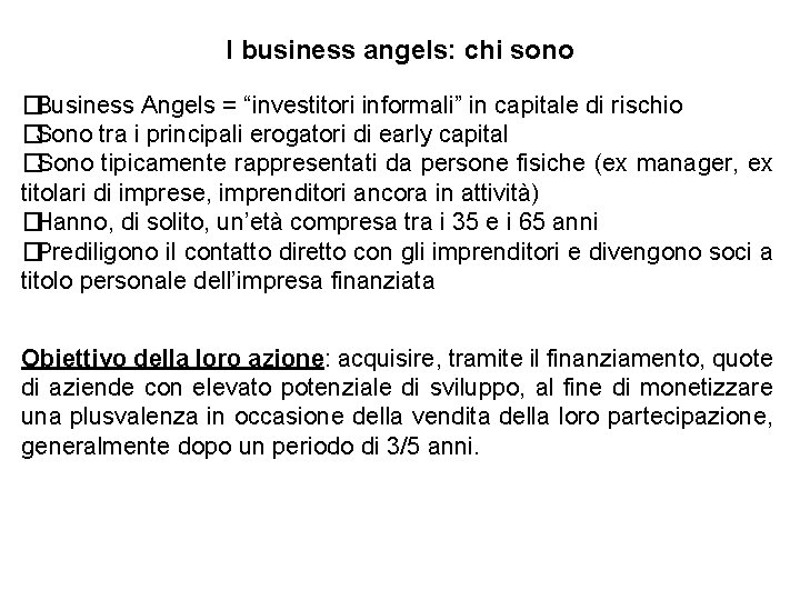 I business angels: chi sono �Business Angels = “investitori informali” in capitale di rischio