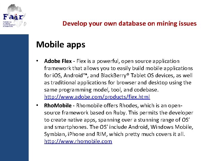 Develop your own database on mining issues Mobile apps • Adobe Flex - Flex