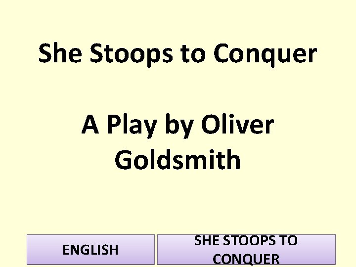 She Stoops to Conquer A Play by Oliver Goldsmith ENGLISH SHE STOOPS TO CONQUER