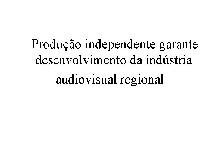 Produção independente garante desenvolvimento da indústria audiovisual regional 