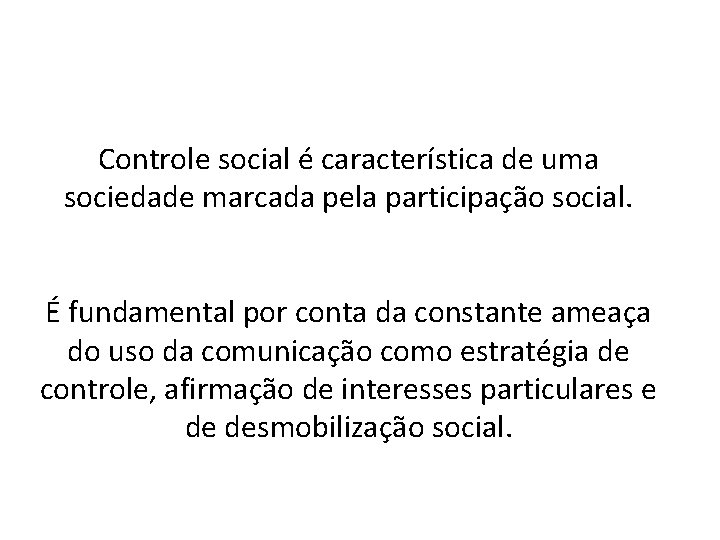 Controle social é característica de uma sociedade marcada pela participação social. É fundamental por