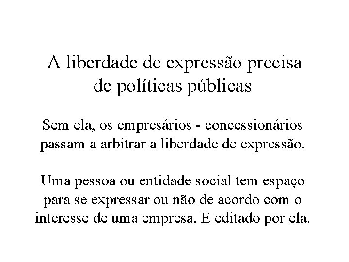 A liberdade de expressão precisa de políticas públicas Sem ela, os empresários - concessionários