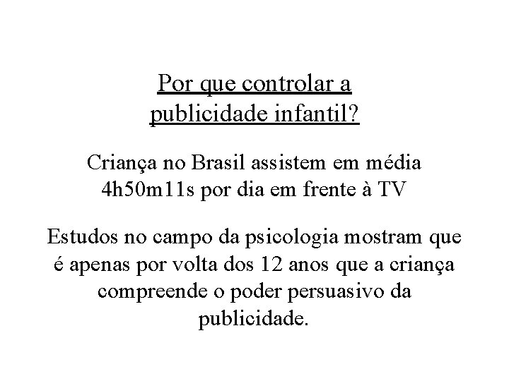 Por que controlar a publicidade infantil? Criança no Brasil assistem em média 4 h