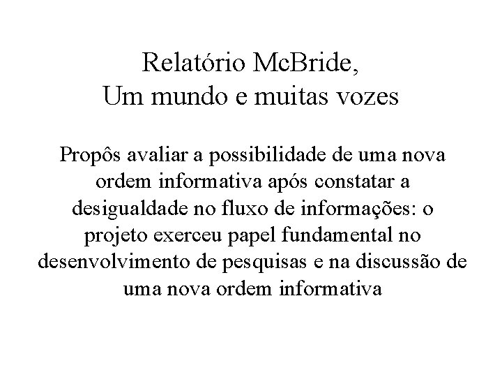 Relatório Mc. Bride, Um mundo e muitas vozes Propôs avaliar a possibilidade de uma