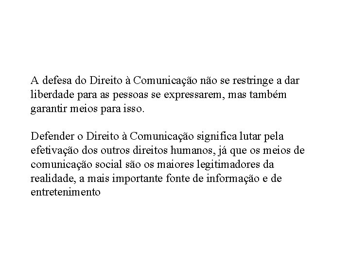 A defesa do Direito à Comunicação não se restringe a dar liberdade para as