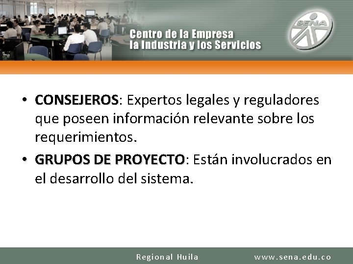  • CONSEJEROS: CONSEJEROS Expertos legales y reguladores que poseen información relevante sobre los