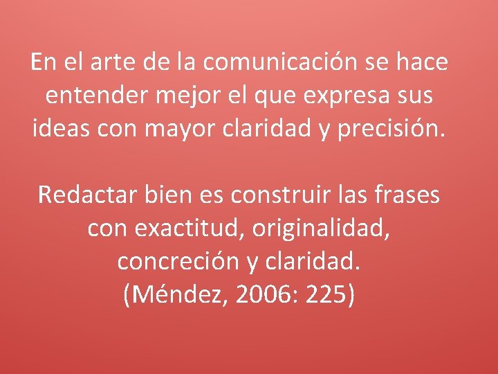 En el arte de la comunicación se hace entender mejor el que expresa sus