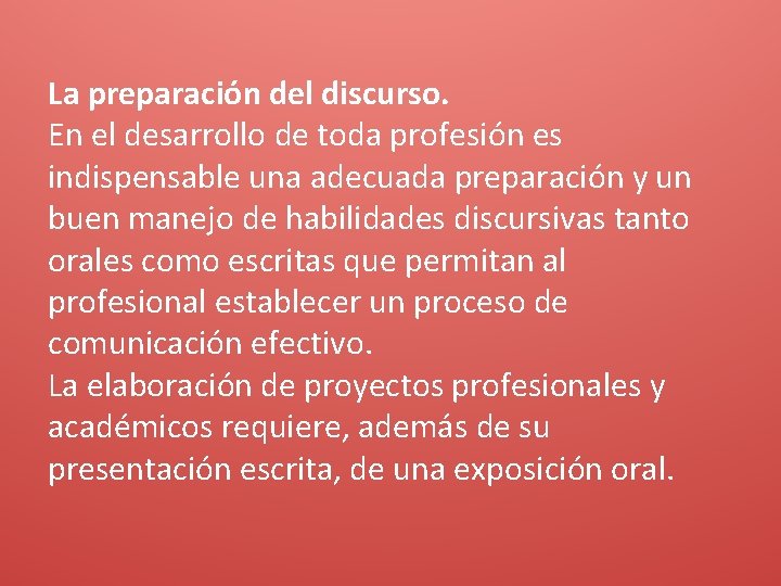 La preparación del discurso. En el desarrollo de toda profesión es indispensable una adecuada