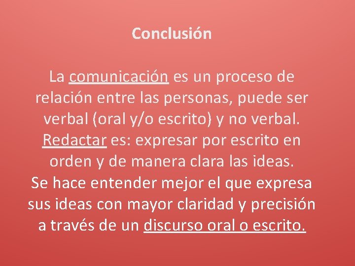 Conclusión La comunicación es un proceso de relación entre las personas, puede ser verbal