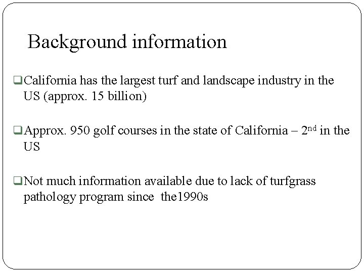 Background information q California has the largest turf and landscape industry in the US