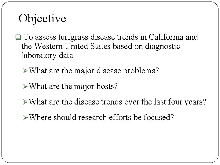 Objective q To assess turfgrass disease trends in California and the Western United States