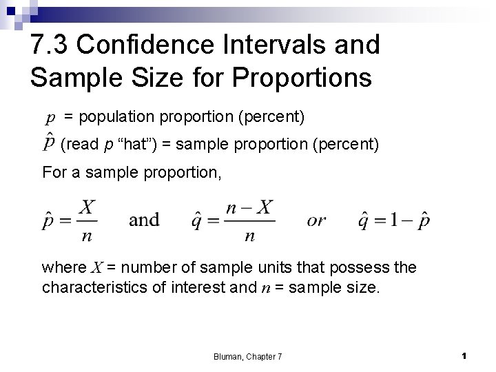 7. 3 Confidence Intervals and Sample Size for Proportions p = population proportion (percent)