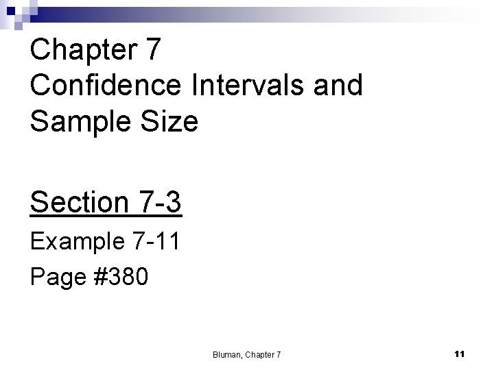 Chapter 7 Confidence Intervals and Sample Size Section 7 -3 Example 7 -11 Page