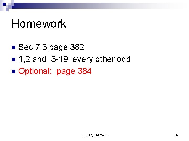 Homework Sec 7. 3 page 382 n 1, 2 and 3 -19 every other