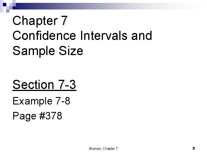 Chapter 7 Confidence Intervals and Sample Size Section 7 -3 Example 7 -8 Page