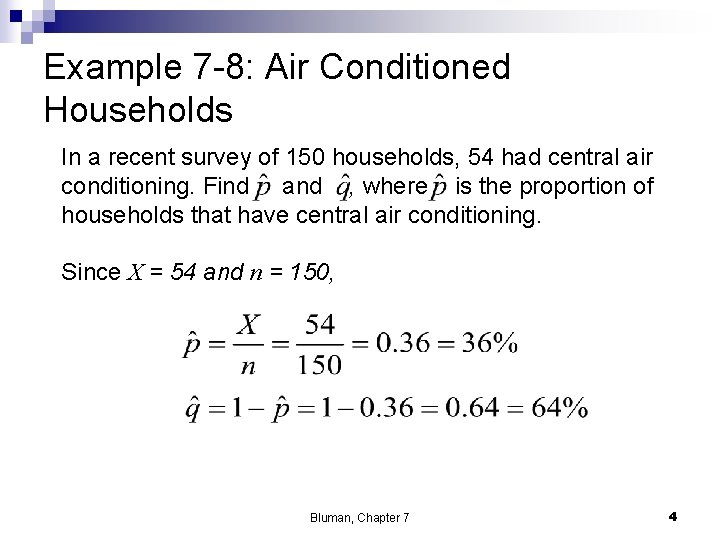 Example 7 -8: Air Conditioned Households In a recent survey of 150 households, 54