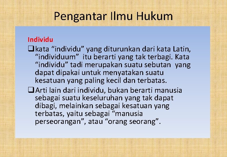 Pengantar Ilmu Hukum Individu qkata “individu” yang diturunkan dari kata Latin, “individuum” itu berarti