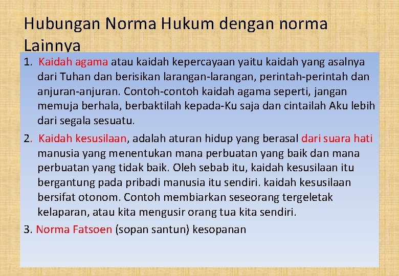 Hubungan Norma Hukum dengan norma Lainnya 1. Kaidah agama atau kaidah kepercayaan yaitu kaidah