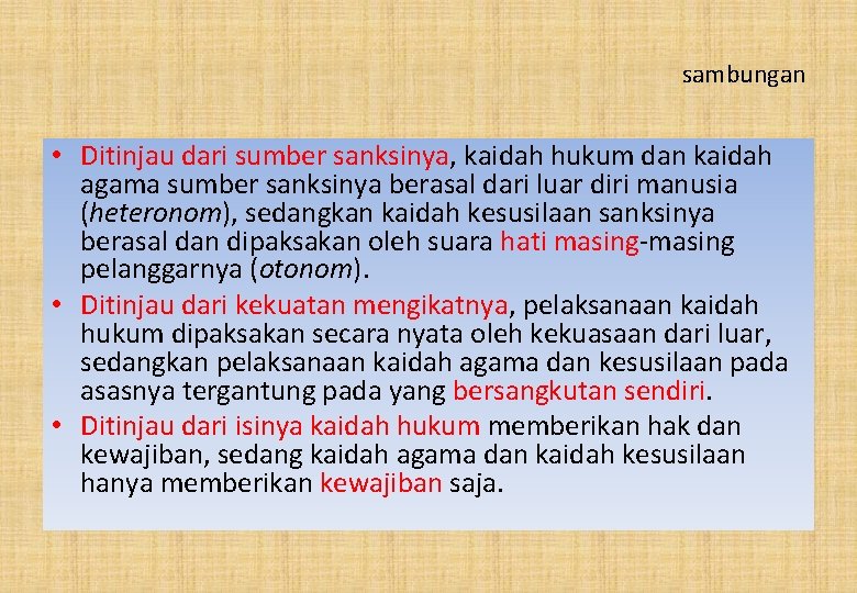 sambungan • Ditinjau dari sumber sanksinya, kaidah hukum dan kaidah agama sumber sanksinya berasal