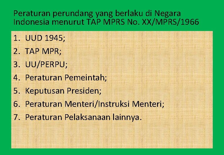 Peraturan perundang yang berlaku di Negara Indonesia menurut TAP MPRS No. XX/MPRS/1966 1. 2.