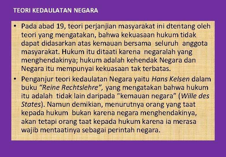 TEORI KEDAULATAN NEGARA • Pada abad 19, teori perjanjian masyarakat ini dtentang oleh teori