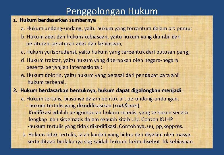 Penggolongan Hukum 1. Hukum berdasarkan sumbernya a. Hukum undang-undang, yaitu hukum yang tercantum dalam