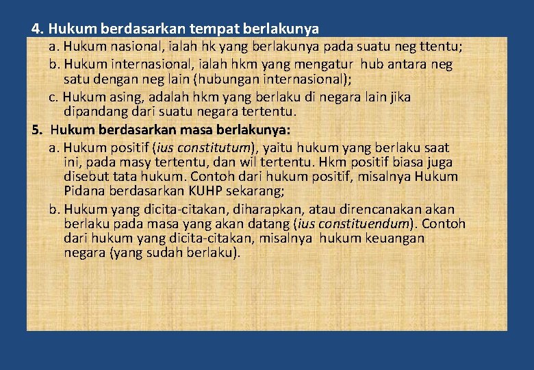 4. Hukum berdasarkan tempat berlakunya a. Hukum nasional, ialah hk yang berlakunya pada suatu