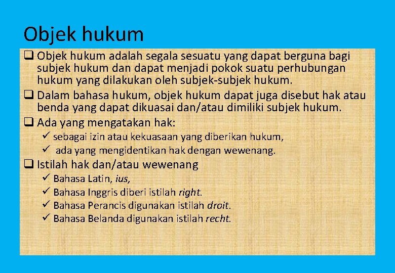 Objek hukum q Objek hukum adalah segala sesuatu yang dapat berguna bagi subjek hukum