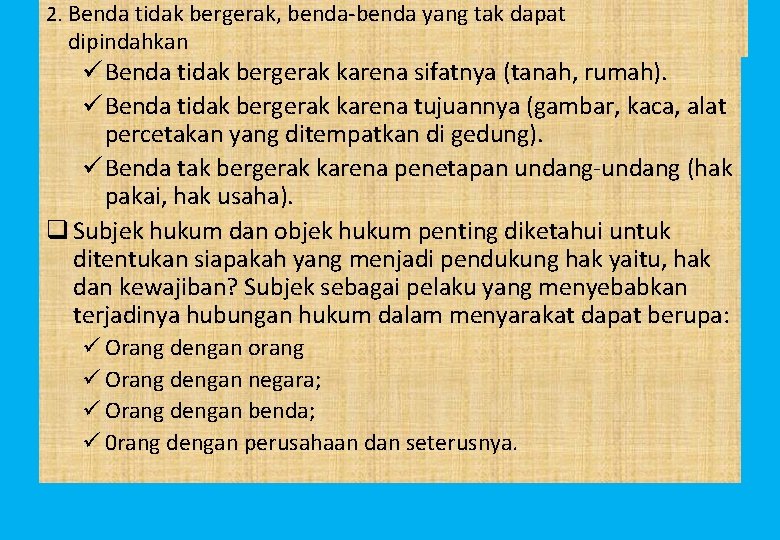 2. Benda tidak bergerak, benda-benda yang tak dapat dipindahkan ü Benda tidak bergerak karena