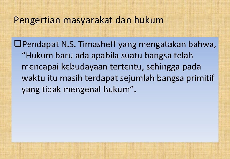 Pengertian masyarakat dan hukum q. Pendapat N. S. Timasheff yang mengatakan bahwa, “Hukum baru