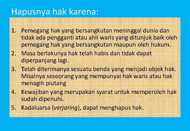 Hapusnya hak karena: 1. Pemegang hak yang bersangkutan meninggal dunia dan tidak ada pengganti