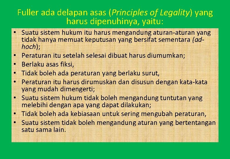 Fuller ada delapan asas (Principles of Legality) yang harus dipenuhinya, yaitu: • Suatu sistem