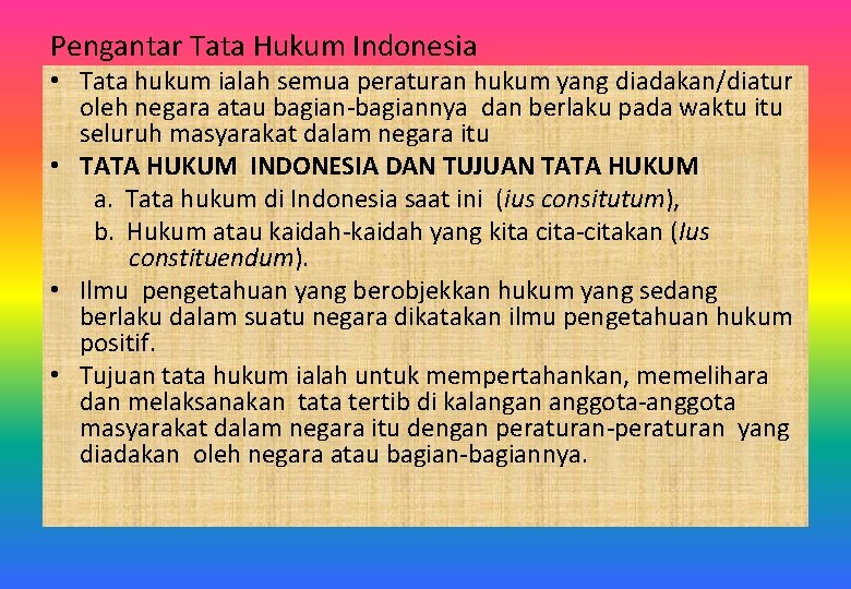 Pengantar Tata Hukum Indonesia • Tata hukum ialah semua peraturan hukum yang diadakan/diatur oleh