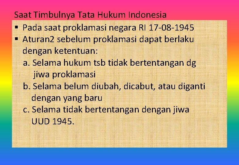 Saat Timbulnya Tata Hukum Indonesia § Pada saat proklamasi negara RI 17 -08 -1945