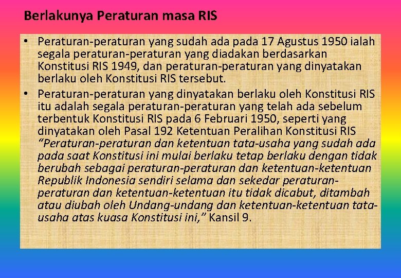 Berlakunya Peraturan masa RIS • Peraturan-peraturan yang sudah ada pada 17 Agustus 1950 ialah