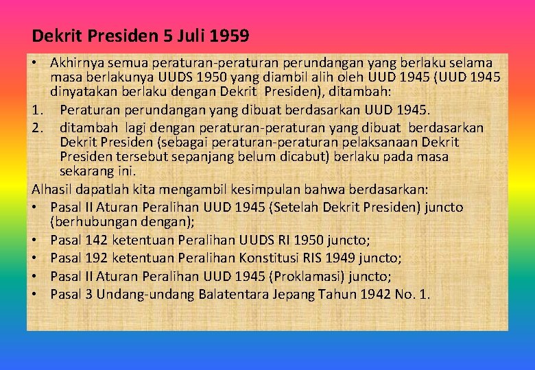 Dekrit Presiden 5 Juli 1959 • Akhirnya semua peraturan-peraturan perundangan yang berlaku selama masa