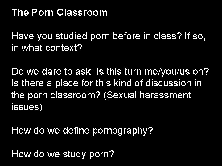 The Porn Classroom Have you studied porn before in class? If so, in what