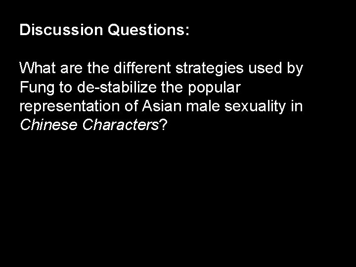 Discussion Questions: What are the different strategies used by Fung to de-stabilize the popular