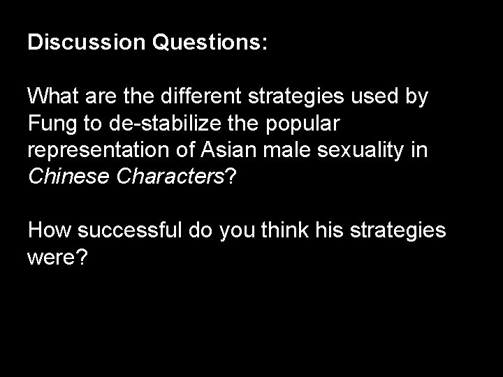 Discussion Questions: What are the different strategies used by Fung to de-stabilize the popular