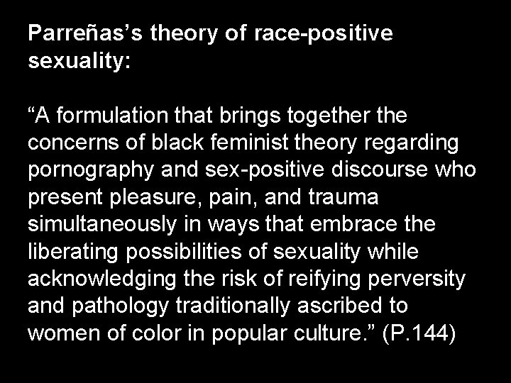 Parreñas’s theory of race-positive sexuality: “A formulation that brings together the concerns of black