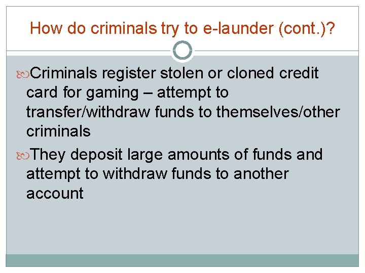How do criminals try to e-launder (cont. )? Criminals register stolen or cloned credit